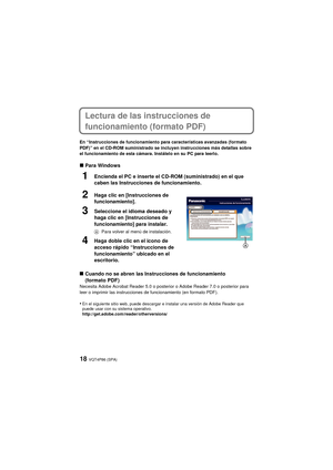 Page 18VQT4P86 (SPA)18
Lectura de las instrucciones de 
funcionamiento (formato PDF)
En “Instrucciones de funcionamiento para características avanzadas (formato 
PDF)” en el CD-ROM suministrado se incluyen instrucciones más detallas sobre 
el funcionamiento de esta cámara. Instálelo en su PC para leerlo.
∫Para Windows
1Encienda el PC e inserte el CD-ROM (suministrado) en el que 
caben las Instrucciones de funcionamiento.
2Haga clic en [Instrucciones de 
funcionamiento].
3Seleccione el idioma deseado y 
haga...