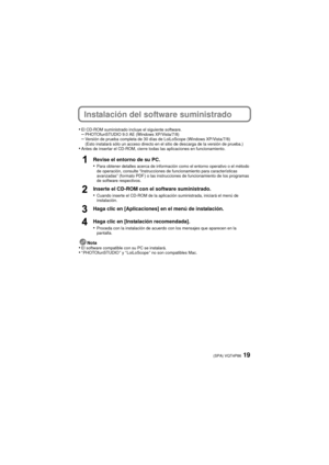 Page 1919(SPA) VQT4P86
Instalación del software suministrado
•El CD-ROM suministrado incluye el siguiente software.–PHOTOfunSTUDIO 9.0 AE (Windows XP/Vista/7/8)–Versión de prueba completa de 30 días de LoiLoScope (Windows XP/Vista/7/8)
(Esto instalará sólo un acceso directo en el sitio de descarga de la versión de prueba.)
•Antes de insertar el CD-ROM, cierre todas las aplicaciones en funcionamiento.
Revise el entorno de su PC.
•Para obtener detalles acerca de información como el entorno operativo o el método...