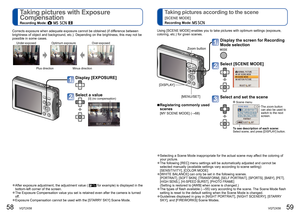 Page 3058   VQT2X58VQT2X58   59
 
Taking pictures with Exposure 
Compensation
Recording Mode:       
  Taking pictures according to the scene 
[SCENE MODE]
Recording Mode:   
Corrects exposure when adequate exposure cannot be obtained (if difference between 
brightness of object and background, etc.). Depending on the brightness\
, this may not be 
possible in some cases.
Under-exposed
Optimum exposure Over-exposed
Plus directionMinus direction
 
●After exposure adjustment, the adjustment value (  for example)...