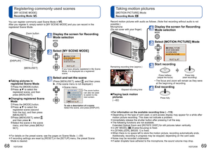 Page 3568   VQT2X58VQT2X58   69
 
Registering commonly used scenes 
[MY SCENE MODE]
Recording Mode:  
 
Taking motion pictures
[MOTION PICTURE] Mode
Recording Mode: 
 
●For details on the preset scene, see the pages on Scene Mode. ( →59) 
●If recording settings are reset by [RESET] in the [SETUP] menu, the pres\
et Scene 
Mode is cleared.
Display the screen for Recording 
Mode selection
Select [MY SCENE MODE]
If you have already registered in My Scene 
Mode, it is displayed as a registered 
scene. 
Select and...