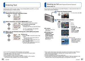 Page 4180   VQT2X58VQT2X58   81
 
Entering Text
 
V
 iewing as list (Multi Playback/Calendar Playback)
Playback Mode: 
You can view 12 (or 30) pictures at once (Multi Playback), or view al\
l pictures taken on a 
certain date (Calendar Playback).
 
■To restore
Press the T side of the 
zoom button
 
■To change from 
12/30-screen 
display to single-
screen display
Select picture with 
▲▼◄►  and press 
[MENU/SET]
 
●Only months when pictures were taken are shown on the calendar screen. P\
ictures 
taken without...