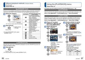 Page 4486   VQT2X58VQT2X58   87
Different playback methods  (Playback Mode)
(Continued)
Playback Mode: 
 
Using the [PLAYBACK] menu
Playback Mode: 
  [CATEGORY PLAY]
Pictures can be classified automatically and viewed by category. Automatic classification 
starts when [CATEGORY PLAY] is selected from the Playback Mode selection menu.
  [FAVORITE PLAY]
Manually play pictures set in [FAVORITE] (displayed only when [FAVORITE] pictures are 
present and setting is [ON]).
View pictures
Previous Next
 
●To close...