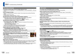 Page 55108   VQT2X58VQT2X58   109
Q&A
  Troubleshooting (Continued)
Recording (continued)
2-3 pictures are taken when I press the shutter button just once. 
●The camera is set to use [BURST] ( →77) or [HI-SPEED BURST] ( →64) or [FLASH BURST] ( →65) Scene 
Modes.
Focus not aligned correctly. 
●Not set to mode appropriate for distance to subject. (Focus range varie\
s according to Recording 
Mode.)
 
●Subject outside of focus range. 
●Caused by jitter or subject movement ( →74, 78).
Recorded pictures are blurred....