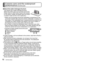 Page 1616   VQT2X42 (ENG) (ENG) VQT2X42   17
Standard accessoriesCamera care and the waterproof 
performance
 (Continued)
 
■About the water drainage structure
The camera has a water drainage structure. 
Water that enters gaps such as those around the 
Power button or zoom button flows to the outside.
For this reason, bubbles may appear when the camera 
is soaked in water, but this is not a malfunction.
 
•W ater may accumulate around the card/battery compartment or the 
connection sockets after using the...