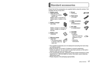 Page 1716   VQT2X42 (ENG) (ENG) VQT2X42   17
Standard accessoriesCamera care and the waterproof 
performance
 (Continued)
 
■About the water drainage structure
The camera has a water drainage structure. 
Water that enters gaps such as those around the 
Power button or zoom button flows to the outside.
For this reason, bubbles may appear when the camera 
is soaked in water, but this is not a malfunction.
 
•W ater may accumulate around the card/battery compartment or the 
connection sockets after using the...