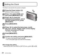 Page 2424   VQT2X42 (ENG) (ENG) VQT2X42   25
Setting the menu
Setting the Clock
Refer to the procedure example below when operating the [SETUP] 
menu, [REC] menu and [PLAYBACK] menu.
Example: 
 Setting [LCD MODE] from [OFF] to  in the [NORMAL 
PICTURE] Mode
Press [MENU/SET] to display the menu 
Switching to the [SETUP] menu
1 Press ◄.
2
 
  
Press ▼ to select the [SETUP] menu 
icon [  ].
3
 Press ►.
• Select a menu item next and set it.
Press ▲▼ to select [LCD MODE] 
and then press ►
 • Depending on the item,...