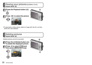 Page 3030   VQT2X42 (ENG) (ENG) VQT2X42   31
Reading the Operating Instructions
(PDF format)
Viewing your pictures [NORMAL PLAY]
Playback Mode: 
Deleting pictures
Playback Mode: 
Press the Playback button ()
Press ◄► to select the picture 
 ●To play back a motion picture, select an image with ◄ or ►, and then 
press ▲ to start playback.
Deleted pictures cannot be recovered.
Press the  (Delete) button () 
to delete the displayed picture
Press ◄ to select [YES] and 
then press [MENU/SET] (
)
 • You have practiced...