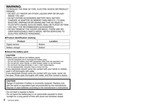 Page 44   VQT2X42 (ENG) (ENG) VQT2X42   5
WarningRisk of fire, explosion and burns. Do not disassemble, heat above 60 °C 
(140 °F) or incinerate.
 ■About the battery charger
CAUTION!
DO NOT INSTALL OR PLACE THIS UNIT IN A BOOKCASE, BUILT-
IN CABINET OR IN ANOTHER CONFINED SPACE. ENSURE THE 
UNIT IS WELL VENTILATED. TO PREVENT RISK OF ELECTRIC 
SHOCK OR FIRE HAZARD DUE TO OVERHEATING, ENSURE 
THAT CURTAINS AND ANY OTHER MATERIALS DO NOT 
OBSTRUCT THE VENTILATION VENTS.
Battery charger
This battery charger...