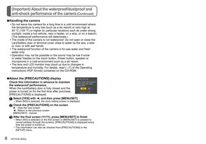 Page 88   VQT2X42 (ENG) (ENG) VQT2X42   9
(Important) About the waterproof/dustproof and 
anti-shock performance of the camera
 (Continued)
Camera care and the waterproof 
performance
 ■Handling the camera
 • Do not leave the camera for a long time in a cold environment where the temperature is very low (such as a ski resort) or very high at 
40
 °C (104 °F) or higher (in particular locations such as under strong 
sunlight, 

inside a hot vehicle, near a heater, on a ship, or on a beach).  
(The waterproof...
