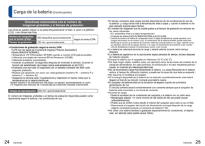 Page 1324   VQT2X60VQT2X60   25
Carga de la batería
 (Continuación)
 
●El tiempo necesario para cargar cambia dependiendo de las condiciones de\
 uso de 
la batería. La carga tarda más a temperaturas altas o bajas y cuan\
do la batería no ha 
sido utilizada durante algún tiempo. 
 
●El número de imágenes que se puede grabar y el tiempo de grabació\
n se reducen en 
los casos siguientes.
 • En ambientes fríos o a bajas temperaturas ∗
 • Cuando se utiliza [LCD ALIMENTACIÓN] o [LCD ALIM]
∗   Cuando la cámara se...