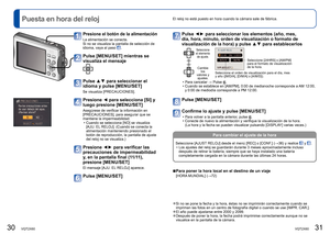 Page 1630   VQT2X60VQT2X60   31
El reloj no está puesto en hora cuando la cámara sale de fábric\
a. 
Puesta en hora del reloj
Pulse ◄► para seleccionar los elementos (año, mes, 
día, hora, minuto, orden de visualización o formato de 
visualización de la hora) y pulse  ▲▼ para establecerlos
Seleccione 
el elemento  de ajuste.
Seleccione [24HRS] o [AM/PM] 
para el formato de visualización 
de la hora.
Seleccione el orden de visualización para el día, mes 
y año ([M/D/A], [D/M/A] o [A/M/D]). 
Cambie  los 
valores...