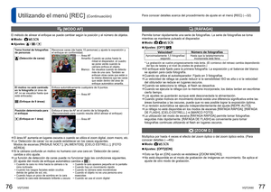 Page 3976   VQT2X60VQT2X60   77
Para conocer detalles acerca del procedimiento de ajuste en el menú [\
REC] (→32)Utilizando el menú [REC] (Continuación)
  [MODO AF]
El método de alinear el enfoque se puede cambiar según la posició\
n y el número de objetos.
 
■Modo:     
 
■Ajustes:  /  /  
Toma frontal de fotografías 
de personas
 (Detección de caras) Reconoce caras (de hasta 15 personas) y ajusta la exposición y 
el enfoque en conformidad.Área AF
Amarillo:  
Cuando se pulsa hasta la 
mitad el disparador, el...