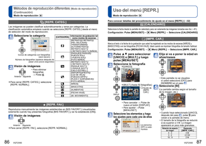 Page 4486   VQT2X60VQT2X60   87
Métodos de reproducción diferentes (Modo de reproducción) 
(Continuación)
Modo de reproducción: 
 
Uso del menú [REPR.]
Modo de reproducción: 
  [REPR. CATEG.]
Las imágenes se pueden clasificar automáticamente y verse por cate\
gorías. La 
clasificación automática empieza cuando se selecciona [REPR. CATEG.] desde el menú 
de selección del modo de reproducción.
  [REPR. FAV.]
Reproduzca manualmente las imágenes establecidas en [MIS FAVORIT.] (visualizadas 
solamente cuando hay...