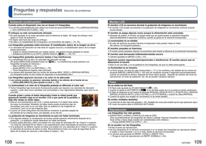 Page 55108   VQT2X60VQT2X60   109
Preguntas y respuestas
  Solución de problemas 
(Continuación)
Monitor LCD
El monitor LCD se oscurece durante la grabación de imágenes en mov\
imiento. 
●El monitor LCD puede oscurecerse si la grabación de imágenes en mo\
vimiento continúa durante 
mucho tiempo.
El monitor se apaga algunas veces aunque la alimentación está cone\
ctada. 
●Después de grabar, el monitor se apaga hasta que se pueda grabar la siguiente fotografí\
a. 
(Aproximadamente 6 segundos (máximo) cuando se...