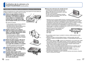 Page 916   VQT2X60VQT2X60   17
Cuidados de la cámara y la 
impermeabilidad 
(Continuación)
 
■Acerca de la estructura de vaciado de agua
La cámara tiene una estructura de vaciado de 
agua. El agua que entra en las ranuras, las de 
alrededor del botón de la alimentación o del botón 
del zoom, circula al exterior.
Por esta razón puede que aparezcan burbujas 
cuando la cámara se empapa en agua, pero esto 
no es un fallo de funcionamiento.
 • Después de usar la cámara debajo del agua o empaparla en agua dulc\
e...