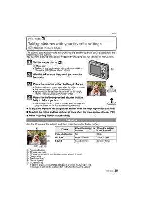 Page 3939VQT1Z45
Basic
[REC] mode: ·
Taking pictures with your favorite settings 
(·: Normal Picture Mode)
The camera automatically sets the shutter speed and the aperture value according to the 
brightness of the subject.
You can take pictures with greater freedom by changing various settings in [REC] menu.
∫
To adjust the exposure and take pictures at times when the image appears too dark (P55)
∫To adjust the colors and take pictures at times when the image appears too red (P83)
∫When recording motion...