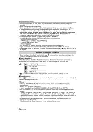 Page 70VQT1Z4570
Advanced (Recording pictures)
•Operational sound of the unit, which may be caused by operation or zooming, might be 
recorded.
•Noise may be recorded underwater.•When operating the zoom in recording motion pictures, it may take time to come into focus.•If the Extended optical zoom was used before pressing the motion picture button, the 
recordable area will be changed drastically since these settings are canceled.
•Sound from motion pictures (When [REC MODE ] is set to [MOTION JPEG]) or...