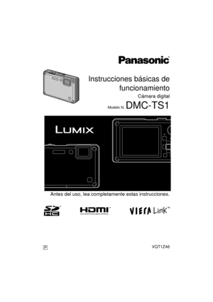 Page 1Antes del uso, lea completamente estas instrucciones.
Instrucciones básicas defuncionamiento
Cámara digital
Modelo N. DMC-TS1
P
until 
2009/2/28until 
2009/2/28
VQT1Z46
DMC-FT1&TS1PPC-VQT1Z46_spa.book  1 ページ  ２００９年１月２９日　木曜日　午後４時２６分 