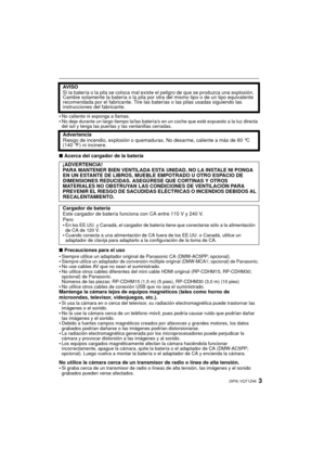 Page 33(SPA) VQT1Z46
•No caliente ni exponga a llamas.•No deje durante un largo tiempo la/las batería/s en un coche que esté expuesto a la luz directa 
del sol y tenga las puertas y las ventanillas cerradas.
∫Acerca del cargador de la batería
∫ Precauciones para el uso
•
Siempre utilice un adaptador original de Panasonic CA (DMW-AC5PP; opcional).•Siempre utilice un adaptador de conversión múltiple original (DMW-MCA1; opcional) de Panasonic.•No use cables AV que no sean el suministrado.•No utilice otros cables...