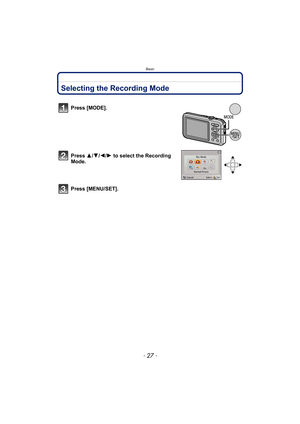 Page 27- 27 -
Basic
BasicSelecting the Recording Mode
Press [MODE].
Press 3/4/2/ 1 to select the Recording 
Mode.
Press [MENU/SET]. 