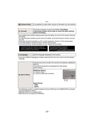 Page 52Basic
- 52 -
•Use a battery with sufficient battery power when formatting. Do not turn the camera off during 
formatting.
•If a card has been inserted, only the card is formatted. To format the built-in memory, remove 
the card.
•If the card has been formatted on a PC or other equipment, format it on the camera again.•It may take longer to format the built-in memory than the card.•If you cannot format, contact the dealer or your nearest Service Center.
•If you set a different language by mistake, select...
