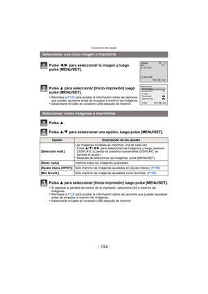 Page 124Conexión a otro equipo
- 124 -
Pulse 3.
Pulse 3/4 para seleccionar una opción, luego pulse [MENU/SET].
Pulse  3 para seleccionar [Inicio impresión] luego pulse [MENU/SET].
•Si aparece la pantalla de control de la impresión, seleccione [Sí] e imprima las 
imágenes.
•Remítase a P125 para ampliar la información sobre las opciones que pueden ajustarse 
antes de empezar a imprimir las imágenes.
•Desconecte el cable de conexión USB después de imprimir.
Seleccionar una única imagen e imprimirla
Pulse 2/ 1 para...