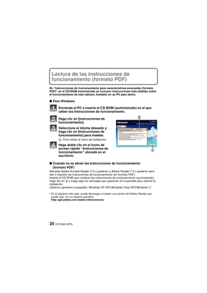 Page 20VQT4A80 (SPA)20
Lectura de las instrucciones de 
funcionamiento (formato PDF)
En “Instrucciones de funcionamiento para características avanzadas (formato 
PDF)” en el CD-ROM suministrado se incluyen instrucciones más detallas sobre 
el funcionamiento de esta cámara. Instálelo en su PC para leerlo.
∫Para Windows
Encienda el PC e inserte el CD-ROM (suministrado) en el que 
caben las Instrucciones de funcionamiento.
Haga clic en [Instrucciones de 
funcionamiento].
Seleccione el idioma deseado y 
haga clic...