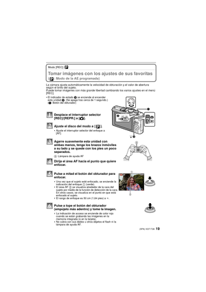 Page 1919(SPA) VQT1T28
Modo [REC]: ³
BásicoTomar imágenes con los ajustes de sus favoritas 
( : Modo de la AE programada)
La cámara ajusta automáticamente la velocidad de obturación y el valor de abertura 
según el brillo del sujeto.
Puede tomar imágenes con más grande libertad cambiando los varios ajustes en el menú 
[REC].

El indicador de estado  3 se enciende al encender 
esta unidad  2. (Se apaga tras cerca de 1 segundo.)
( 1 : Botón del obturador)
Desplace el interruptor selector 
[REC]/[REPR.] a [ !]....