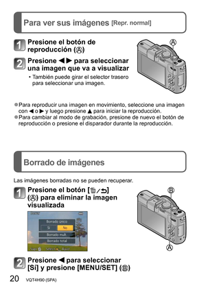 Page 2020   VQT4H90 (SPA)
Para ver sus imágenes [Repr. normal]
Borrado de imágenes
Presione el botón de 
reproducción (
)
Presione   para seleccionar 
una imagen que va a visualizar
 • También puede girar el selector trasero 
para seleccionar una imagen.
 ●Para reproducir una imagen en movimiento, seleccione una imagen 
con  o  y luego presione  para iniciar la reproducción. ●Para cambiar al modo de grabación, presione de nuevo el botón de 
reproducción o presione el disparador durante la reproducción.
Las...