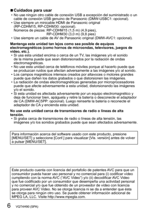 Page 66   VQT4H90 (SPA)
 ■Cuidados para usar • No use ningún otro cable de conexión USB a excepción del suministrado o un cable de conexión USB genuino de Panasonic (DMW-USBC1: opcional).
 • Use siempre un minicable HDMI de Panasonic original  (RP-CDHM15, RP-CDHM30: opcional). 
Números de piezas: 
 RP-CDHM15 (1,5 m) (4,9 pies),  
RP-CDHM30 (3,0 m) (9,8 pies) • Use siempre un cable de AV de Panasonic original (DMW

-AVC1: opcional).
Mantenga esta unidad tan lejos como sea posible de equipos 
electromagnéticos...