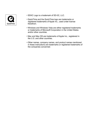 Page 120 • SDXC Logo is a trademark of SD-3C, LLC.
 • QuickTime and the QuickTime logo are trademarks or registered trademarks of Apple Inc., used under license 
therefrom.
 • Windows and Windows Vista are either registered trademarks  or trademarks of Microsoft Corporation in the United States 
and/or other countries.
 • Mac and Mac OS are trademarks of Apple Inc., registered in  the U.S. and other countries.
 • Other names, company names, and product names mentioned  in these instructions are trademarks or...