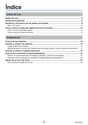 Page 2- 2 -VQT4K60
Índice
Antes de usar
Antes de usar ........................................................................\
............................................ 6
Accesorios estándar ........................................................................\
................................ 8
Nombres y funciones de las partes principales ............................................................ 9
Botón del cursor ........................................................................\...