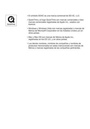 Page 120 • El símbolo SDXC es una marca comercial de SD-3C, LLC.
 • QuickTime y el logo QuickTime son marcas comerciales o bien marcas comerciales registradas de Apple Inc., usados con 
licencia.
 • Windows y Windows Vista son marcas registradas o marcas de  fábrica de Microsoft Corporation en los Estados Unidos y/o en 
otros países.
 • Mac y Mac OS son marcas de fábrica de Apple Inc.,  registradas en los EE.UU. y en otros países.
 • Los demás nombres, nombres de compañías y nombres de  productos mencionados en...