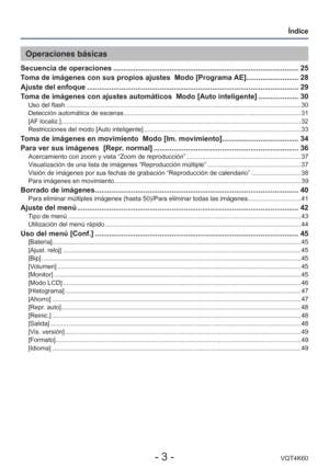 Page 3- 3 -VQT4K60
 
Índice
Operaciones básicas
Secuencia de operaciones ........................................................................\
.................... 25
Toma de imágenes con sus propios ajustes  Modo [Programa AE].......................... 28
Ajuste del enfoque ........................................................................\
................................. 29
Toma de imágenes con ajustes automáticos  Modo [Auto inteligente] .................... 30
Uso del flash...
