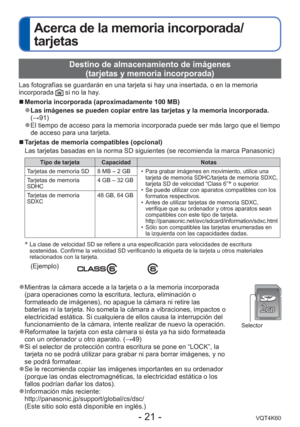 Page 21- 21 -VQT4K60
Acerca de la memoria incorporada/
tarjetas
 Destino de almacenamiento de imágenes (tarjetas y memoria incorporada)
Las fotografías se guardarán en una tarjeta si hay una insertada, \
o en la memoria 
incorporada  si no la hay.
 
■Memoria incorporada (aproximadamente 100 MB)
 
●Las imágenes se pueden copiar entre las tarjetas y la memoria incorpo\
rada. 
(→91)
 
●El tiempo de acceso para la memoria incorporada puede ser más largo q\
ue el tiempo 
de acceso para una tarjeta.
 
■ Tarjetas de...