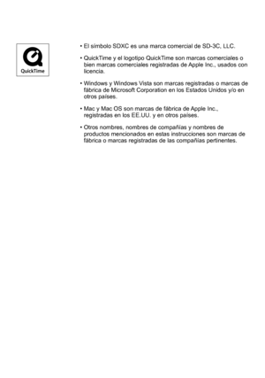 Page 128 •El símbolo SDXC es una marca comercial de SD-3C, LLC.
 •QuickT

ime y el logotipo QuickTime son marcas comerciales o 
bien marcas comerciales registradas de Apple Inc., usados con 
licencia.
 • Windows y Windows V

ista son marcas registradas o marcas de 
fábrica de Microsoft Corporation en los Estados Unidos y/o en 
otros países.
 • Mac y Mac OS son marcas de fábrica de 

Apple Inc., 
registradas en los EE.UU. y en otros países.
 • Otros nombres, nombres de compañías y nombres de 
productos...