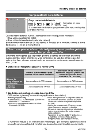 Page 17- 17 -VQT4W01
Insertar y extraer las baterías
Carga restante de la batería
Carga restante de la batería
(parpadea en color 
rojo)
Si la marca de las baterías parpadea en color rojo, sustitúyalas 
por otras nuevas.
Cuando inserte baterías nuevas, aparecerá uno de los siguientes me\
nsajes. • [Para usar pilas alcalinas (LR6)] •[Para utilizar la batería de níquel metal hidruro]
Si las nuevas baterías son de un tipo distinto al indicado en el mens\
aje, cambie el ajuste 
de [Batería] (→46) en el menú...