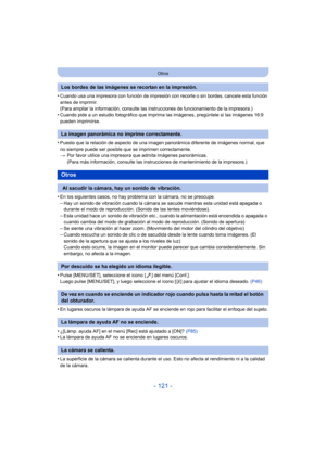 Page 121- 121 -
Otros
•Cuando usa una impresora con función de impresión con recorte o sin bordes, cancele esta función 
antes de imprimir.
(Para ampliar la información, consulte las instrucciones de funcionamiento de la impresora.)
•Cuando pide a un estudio fotográfico que imprima las imágenes, pregúntele si las imágenes 16:9 
pueden imprimirse.
•Puesto que la relación de aspecto de una imagen panorámica diferente de imágenes normal, que 
no siempre puede ser posible que se imprimen correctamente.
> Por favor...