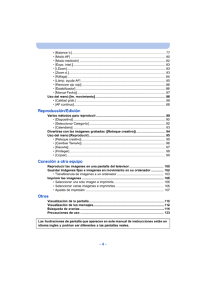 Page 4- 4 -
• [Balance b.] ......................................................................................................... 77
• [Modo AF] ........................................................................................................... 80
• [Modo medición] ................................................................................................. 82
• [Expo. intel.] ........................................................................................................ 83
• [i.Zoom]...