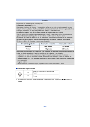 Page 61- 61 -
Grabación
•La posición del zoom se fija en Gran angular.•[Estabilizador] está fijado a [OFF].•El enfoque, el balance de blancos y la exposición se fijan en los valores óptimos para la primera 
imagen. Como resultado, si el enfoque o el brillo cambia sustancialmente durante la grabación, toda 
la imagen panorámica no se puede grabar en el enfoque o brillo adecuado.
•El balance de blancos está fijo en [AWB] mientras se aplica un efecto de imagen.
•Cuando se combinan varias imágenes para crear una...