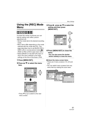 Page 61Menu Settings
61VQT0U87
Menu Settings
Using the [REC] Mode 
Menu
Increase the variety of pictures you can 
take by setting color effect, picture 
adjustment etc.
 Set the mode dial to the desired recording mode.
 Menu items differ depending on the mode 
selected with the mode dial (P5). This 
page describes how to set [AUDIO REC.] 
(DMC-LZ5) in normal picture mode [ ]. 
(Refer to P62  to 68 for each menu item.)
 Select [RESET] in the [SETUP] menu to  return the menu settings to the initial 
settings...