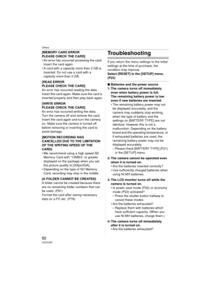 Page 92Others
92VQT0U87
[MEMORY CARD ERROR
PLEASE CHECK THE CARD]
 An error has occurred accessing the card. Insert the card again.
 A card with a capacity more than 2 GB is  inserted. Do not use a card with a 
capacity more than 2 GB.
[READ ERROR
PLEASE CHECK THE CARD]
An error has occurred reading the data.
Insert the card again. Make sure the card is 
inserted properly and then play back again.
[WRITE ERROR
PLEASE CHECK THE CARD]
An error has occurred writing the data.
Turn the camera off and remove the...