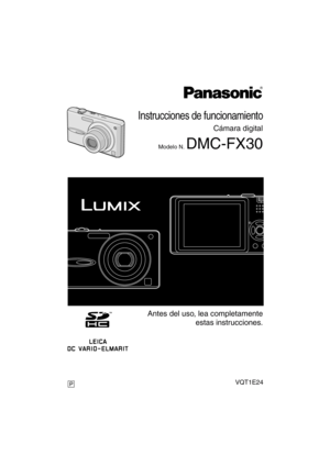 Page 1PP
Instrucciones de funcionamiento
Cámara digital
Modelo N. DMC-FX30
VQT1E24
Antes del uso, lea completamente
estas instrucciones.
P
VQT1E24SPA.book  1 ページ  ２００７年１月９日　火曜日　午後６時５６分 