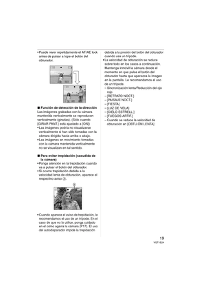 Page 1919VQT1E24
 Puede rever repetidamente el AF/AE lock 
antes de pulsar a tope el botón del 
obturador.
∫Función de detección de la dirección
Las imágenes grabadas con la cámara 
mantenida verticalmente se reproducen 
verticalmente (giradas). (Sólo cuando 
[GIRAR PANT.] está ajustado a [ON])
 Las imágenes podría no visualizarse 
verticalmente si han sido tomadas con la 
cámara dirigida hacia arriba o abajo.
 Las imágenes en movimiento tomadas 
con la cámara mantenida verticalmente 
no se visualizan en tal...