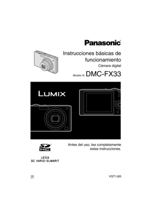 Page 1Instrucciones básicas de
funcionamiento
Cámara digital
Modelo N. DMC-FX33
VQT1J83
 Antes del uso, lea completamente
estas instrucciones.
P
DMC-FX33P-VQT1J83_Spa.book  1 ページ  ２００７年７月１９日　木曜日　午前１０時２９分 