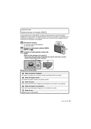 Page 1717(SPA) VQT1R88
Cambio del modo
Seleccionar el modo [REC]
Cuando seleccione el modo [REC], la cámara puede ajustarse al modo automático 
Inteligente en el que se fijan los ajustes óptimos en línea con el sujeto a ser grabado y las 
condiciones de grabación, o al modo de escena que le permite tomar imágenes que se 
armonizan con la escena a ser grabada.
∫Lista de los modos [REC]
Encienda la cámara.
A Interruptor selector [REC]/[REPR.] 
B Disco del modo
Desplace el interruptor selector [REC]/
[REPR.] a [...