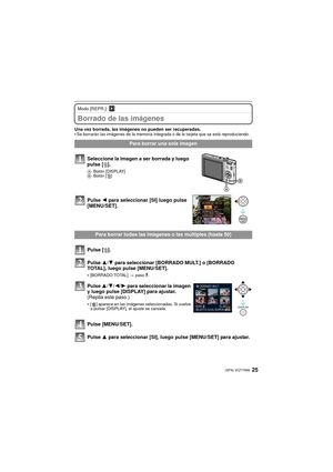 Page 2525(SPA) VQT1R88
Modo [REPR.]: ¸
Borrado de las imágenes
Una vez borrada, las imágenes no pueden ser recuperadas.
•Se borrarán las imágenes de la memoria integrada o de la tarjeta que se está reproduciendo.
Para borrar una sola imagen
Seleccione la imagen a ser borrada y luego 
pulse [ ‚].
A Botón [DISPLAY] 
B Botón [‚]
Pulse 2  para seleccionar [SI] luego pulse 
[MENU/SET].
Para borrar todas las imágenes o las múltiples (hasta 50)
Pulse [ ‚].
Pulse 3 /4 para seleccionar [BORRADO MULT.] o [BORRADO...