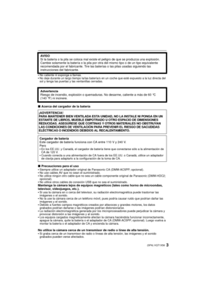 Page 33(SPA) VQT1X58
•No caliente ni exponga a llamas.•No deje durante un largo tiempo la/las batería/s en un coche que esté expuesto a la luz directa del 
sol y tenga las puertas y las ventanillas cerradas.
∫Acerca del cargador de la batería
∫ Precauciones para el uso
•Siempre utilice un adaptador original de Panasonic CA (DMW-AC5PP; opcional).•No use cables AV que no sean el suministrado.•No utilice ningún otro cable que no sea un cable componente original de Panasonic (DMW-HDC2; 
opcional).
•No utilice...