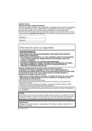 Page 2VQT1Q37 (SPA)2
Querido cliente,
¡Gracias por haber elegido Panasonic! 
Usted ha comprado uno de los más sofisticados y confiables productos que se encuentran 
en el mercado hoy día. Úselo correctamente, le garantizamos que usted y su familia 
gozarán de él durante años. Tómese un rato para rellenar la información abajo.
El número de serie se encuentra en la etiqueta ubicada en la cara inferior de su cámara. 
Tenga cuidado de guardar este manual como fuente de información útil para la cámara.
Información...