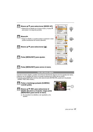 Page 1717(SPA) VQT1Q37
Pulse [MENU/SET] para cerrar el menú.
Usando el menú rápido, pueden encontrarse fácilmente algunos de los ajustes de menú.
Algunos de los detalles de menú no pueden ajustarse por medio de los modos.Cuando pulsa [DISPLAY] mientras está seleccionado [ESTAB.OR], puede ser visualizado 
[DEMO TREP, MOV SUBJ.].
Mueva 3/4 para seleccionar [MODO AF].
Seleccione el detalle en el mismo fondo y mueva 4 
para pasar a la segunda pantalla.
Mueva 1.
Según el detalle, su ajuste puede no aparecer o bien...